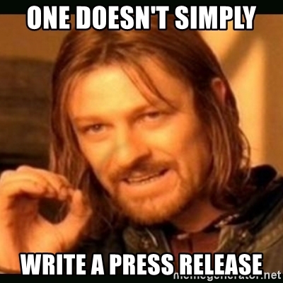 one-doesnt-simply-write-a-press-release.jpg